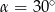 &alpha; = 30∘ 