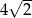  &radic; -- 4 2 