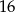 16 
