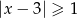 |x &minus; 3| &ge; 1 