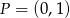 P = (0,1) 