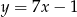 y = 7x&minus; 1 