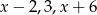 x&minus; 2,3,x + 6 