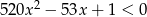 520x 2 − 53x + 1 < 0 