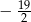 − 19 2 