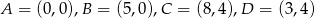 A = (0,0),B = (5,0),C = (8,4),D = (3,4) 