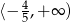 ⟨&minus; 45,+ &infin; ) 