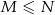M &le; N 