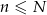 n &le; N 