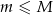 m &le; M 