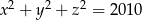 x 2 + y2 + z2 = 2 010 