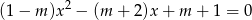 2 (1− m)x − (m + 2)x + m + 1 = 0