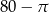 80&minus; &pi; 