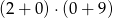 (2 + 0) &sdot;(0+ 9) 