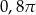 0,8&pi; 