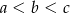 a < b < c 