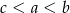c < a < b 