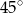 4 5∘ 