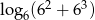 lo g6(62 + 63) 
