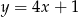 y = 4x + 1 
