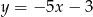 y = − 5x − 3 