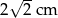  √ -- 2 2cm 