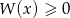 W (x) &ge; 0 