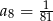  -1 a8 = 81 