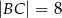 |BC | = 8 