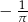 &minus; 1&pi;- 