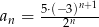  n+1 an = 5&sdot;(&minus;-3n)-- 2 