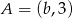 A = (b,3) 