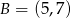 B = (5,7) 