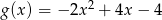 g(x ) = &minus; 2x2 + 4x &minus; 4 