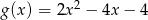  2 g(x ) = 2x &minus; 4x &minus; 4 
