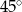 45∘ 