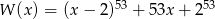 W (x) = (x&minus; 2)53 + 5 3x+ 253 
