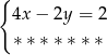 { 4x &minus; 2y = 2 &lowast; &lowast;&lowast; &lowast; &lowast;&lowast; &lowast; 