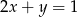 2x + y = 1 