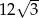  &radic; -- 12 3 