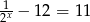 1- 2x &minus; 1 2 = 11 