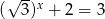  &radic; -- ( 3)x + 2 = 3 
