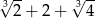 3&radic; -- 3&radic; -- 2+ 2+ 4 