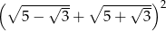 (∘ ----√--- ∘ ----√--)2 5 − 3 + 5+ 3 