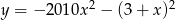 y = − 2010x 2 − (3+ x)2 
