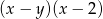 (x − y)(x − 2) 