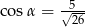 c osα = √526- 