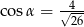  √4-- cosα = 26 
