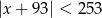 |x + 9 3| < 253 