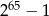 265 − 1 
